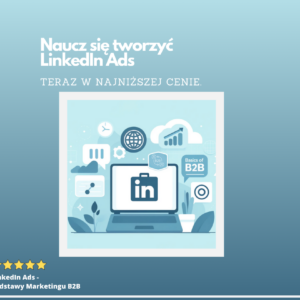 Kurs: LinkedIn Ads - Podstawy Marketingu B2B