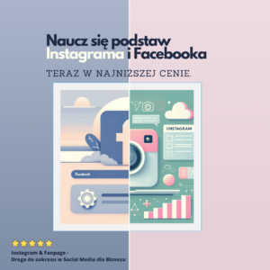 Kurs: Instagram & Facebook Fanpage - Niezbędne podstawy! dla biznesu